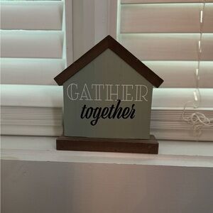 Decorative Wooden House Sign Warn-  Gather Together
